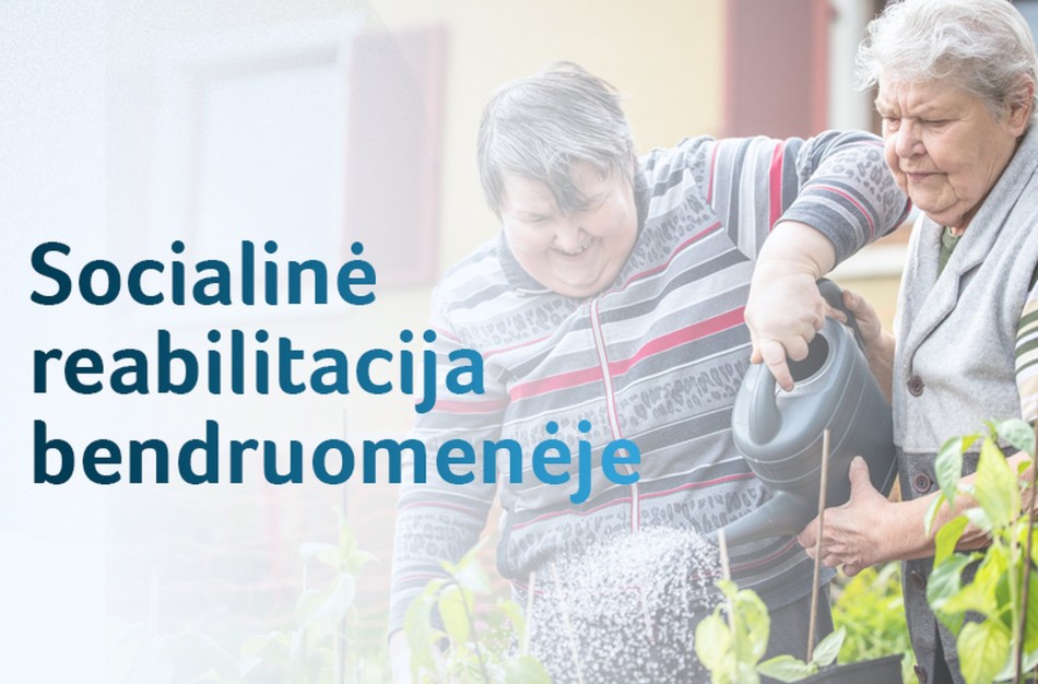Žmonėms su negalia – socialinė reabilitacija bendruomenėje: kur kreiptis