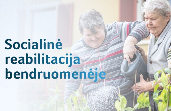 Žmonėms su negalia – socialinė reabilitacija bendruomenėje: kur kreiptis