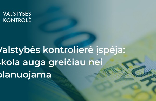 Valstybės kontrolierė įspėja - skola auga greičiau nei planuojama