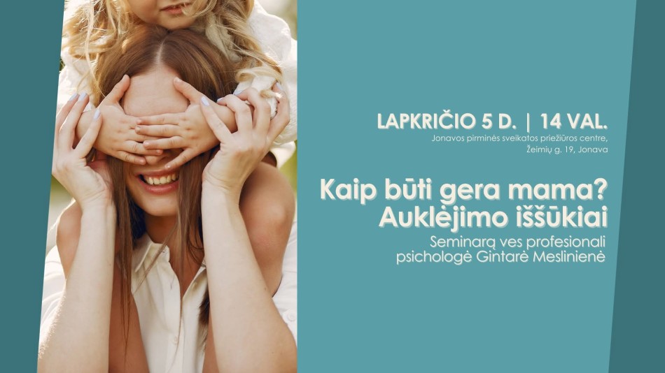 Paskaitų ciklas: Kaip būti gera mama? Auklėjimo iššūkiai